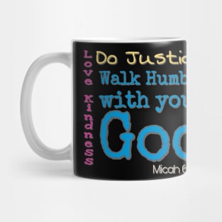 Do Justice, Love Kindness, Walk humbly with your God Mug